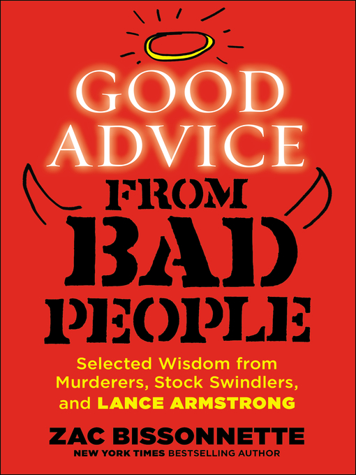 Title details for Good Advice from Bad People by Zac Bissonnette - Available